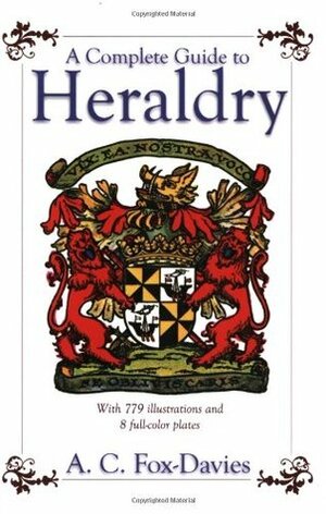 A Complete Guide to Heraldry by Arthur Charles Fox-Davies