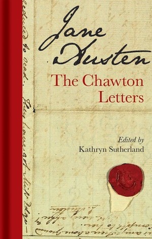 Jane Austen: The Chawton Letters by Kathryn Sutherland