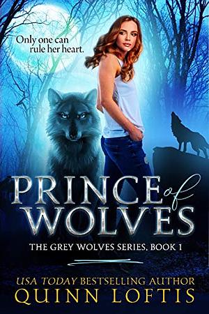 Prince of Wolves: Book 1, Grey Wolves Series by Quinn A. Loftis