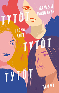 Tytöt tytöt tytöt by Ilona Ahti, Daniela Hakulinen