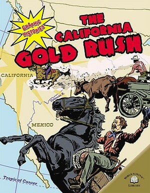 The California Gold Rush by Dale Anderson, Elizabeth Hudson Goff