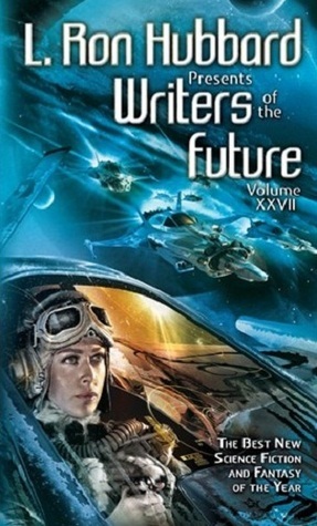 L. Ron Hubbard Presents Writers of the Future 27 by Adam Perin, D.A. D’Amico, L. Ron Hubbard, Ryan Downing, Frederick Edwards, Dustin D. Panzino, Patty Jansen, K.D. Wentworth, Erik Jean Solem, Robert Castillo, Meghan Muriel, Mike Resnick, Jeffrey Lyman, Brennan Harvey, Keffy R.M. Kehrli, Geir Lanesskog, Gregory J. Gunther, Ben Mann, Ryan Harvey, Vivian Friedel, Scott Frederick, John Arkwright, Irvin Rodriguez, R.P.L. Johnson, Fred Jordan, Nico Photos, Joey Jordan, Patrick O'Sullivan, Van Aaron Hughes