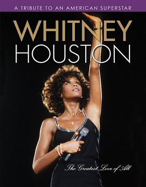 Whitney Houston: The Greatest Love of All by Triumph Books