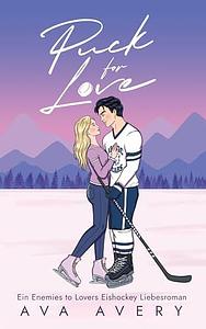 Puck for Love: Ein Enemies to Lovers Eishockey Liebesroman by Ava Avery, Ava Avery