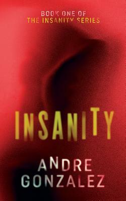 Insanity by Andre Gonzalez