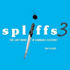 Spliffs 3: The Last Word In Cannabis Culture? by Tim Pilcher