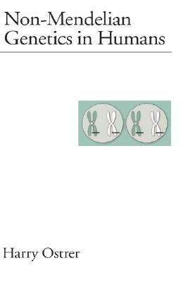 Non-Mendelian Genetics in Humans by Harry Ostrer