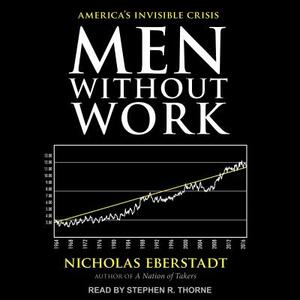 Men Without Work: America's Invisible Crisis by Nicholas Eberstadt