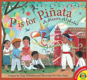 P Is for Pinata: A Mexico Alphabet by Tony Johnston