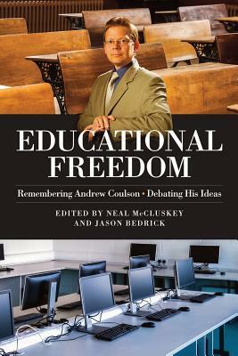 Educational Freedom: Remembering Andrew Coulson - Debating His Ideas by 
