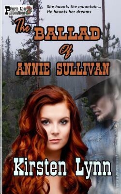 The Ballad of Annie Sullivan by Kirsten Lynn