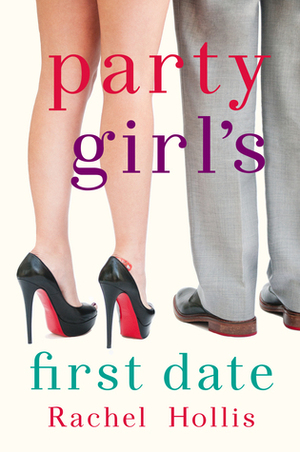 Party Girl's First Date by Rachel Hollis