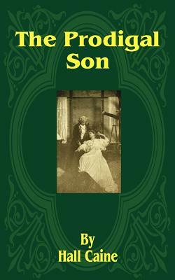 The Prodigal Son by Hall Caine