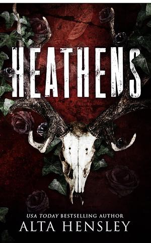 Heathens: A Dark Billionaire Stalker Romance by Alta Hensley