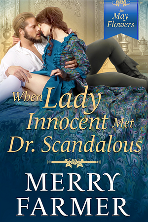 When Lady Innocent Met Dr. Scandalous by Merry Farmer