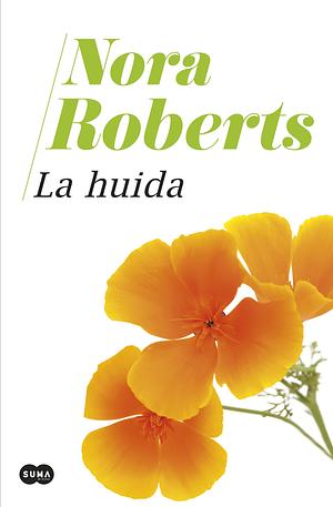 La huida by Nora Roberts