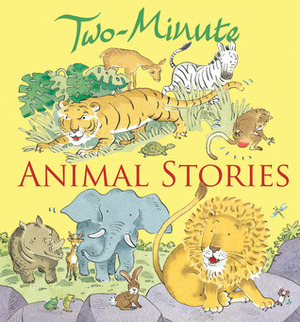 Two-Minute Animal Stories by Nicola Smee, Elena Pasquali