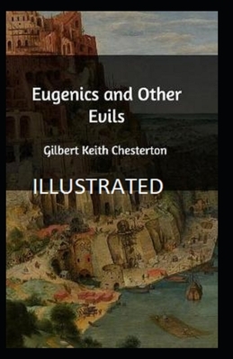 Eugenics and Other Evils illustrated by G.K. Chesterton