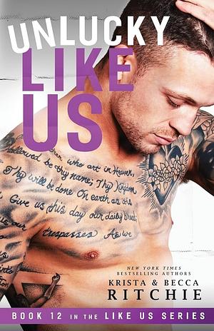 Unlucky Like Us by Krista Ritchie, Becca Ritchie