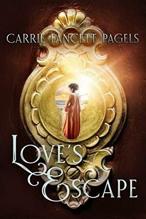 Love's Escape by Carrie Fancett Pagels