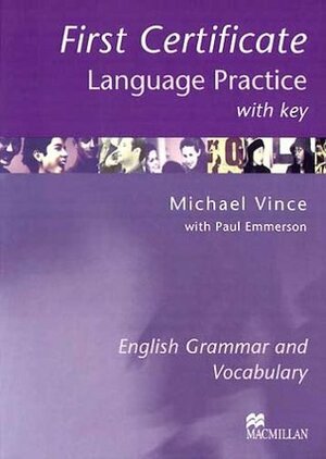 First Certificate Language Practice: With Key by Michael Vince, Paul Emmerson