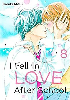 I Fell in Love After School, Vol. 8 by Haruka Mitsui
