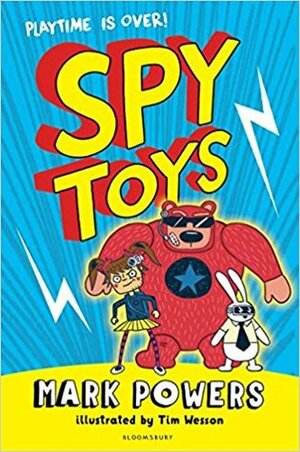 Spy Toys: Playtime Is Over by Mark Powers