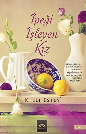 İpeği İşleyen Kız by Duygu Parsadan, Kelli Estes