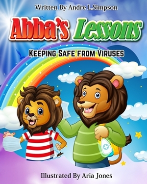 Abba's Lessons: Keeping Safe from Viruses by Andre Simpson