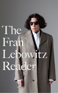 The Fran Lebowitz Reader by Fran Lebowitz