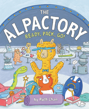 The Alpactory: Ready, Pack, Go! by Ruth Chan