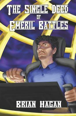 The Single Deed of Emeril Battles by Brian Hagan