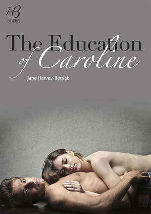 The Education of Caroline by Jane Harvey-Berrick