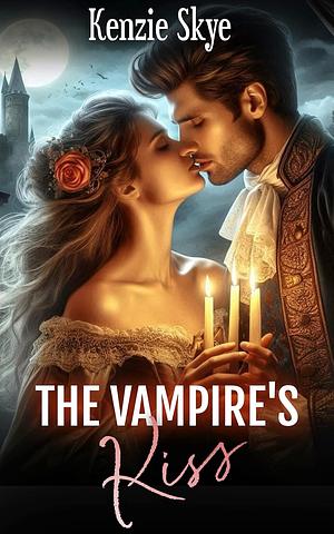 The Vampire's Kiss: A Fated Mates Instalove Romance by Kenzie Skye