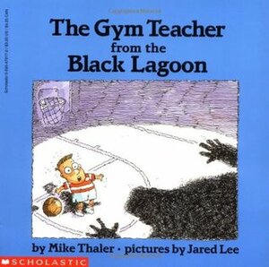 The Gym Teacher from the Black Lagoon by Jared Lee, Mike Thaler
