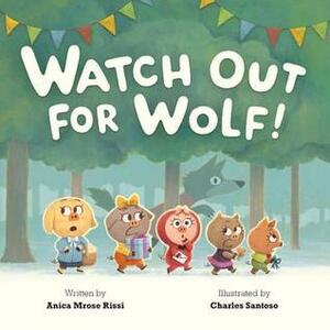 Watch Out for Wolf! by Charles Santoso, Anica Mrose Rissi