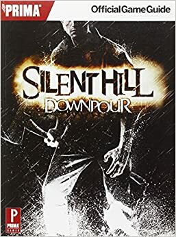 Silent Hill Downpour: Prima Official Game Guide by Prima Publishing, Nick von Esmarch