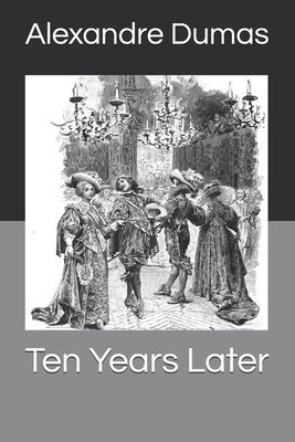 Ten Years Later by Alexandre Dumas