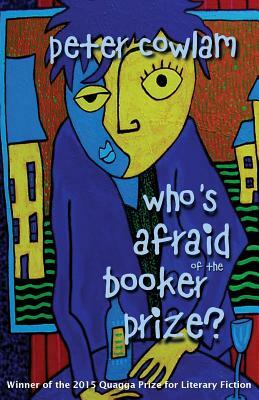 Who's Afraid of the Booker Prize? by Peter Cowlam