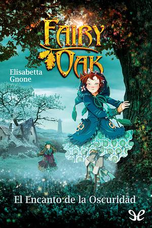 Fairy Oak. El encanto de la oscuridad by Elisabetta Gnone