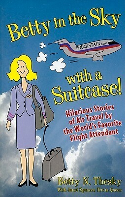 Betty in the Sky with a Suitcase by Betty N. Thesky, Janet Spencer