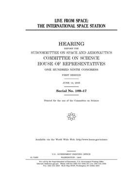 Live from space: the International Space Station by Committee on Science (house), United States Congress, United States House of Representatives