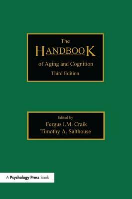 The Handbook of Aging and Cognition: Third Edition by 