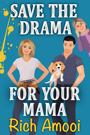 Save the Drama for Your Mama by Rich Amooi, Rich Amooi