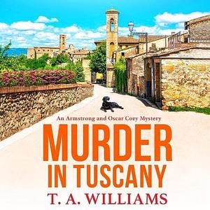 Murder In Tuscany by T.A. Williams, T.A. Williams