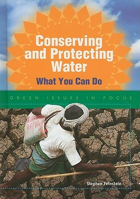 Conserving and Protecting Water: What You Can Do by Stephen Feinstein