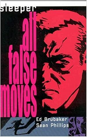 Sleeper, Vol. 2: All False Moves by Ed Brubaker