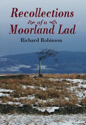 Recollections of a Moorland Lad by Richard Robinson