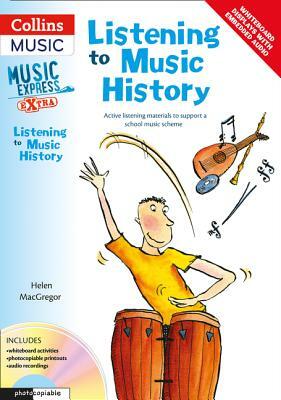 Listening to Music History: Active Listening Materials to Support a School Music Scheme by Helen MacGregor