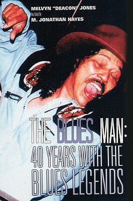 The Blues Man: 40 Years with the Blues Legends by Melvyn Jones